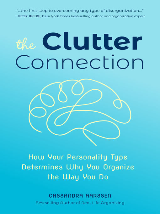 The clutter connection [electronic book] : how your personality type determines why you organize the way you do